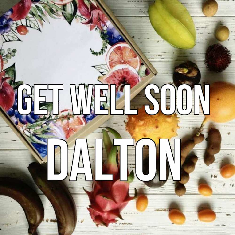 Greetings card с именем, Dalton Get well soon но вот кто то считает что это полезно Greetings with text for free download 