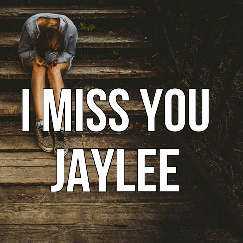 Greetings card с именем, Jaylee I miss you грущу Greetings with text for free download 