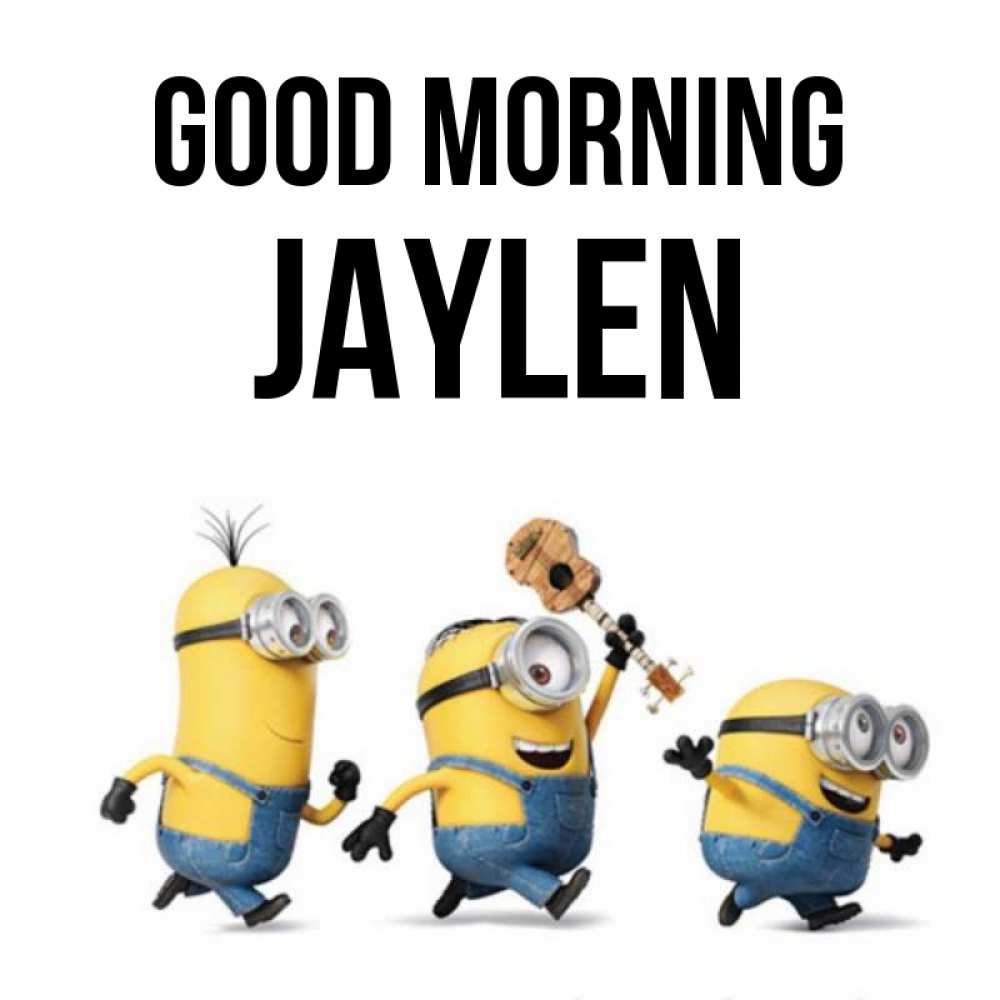 Greetings card с именем, Jaylen Good morning миньоны и прекрасное утро Greetings with text for free download 
