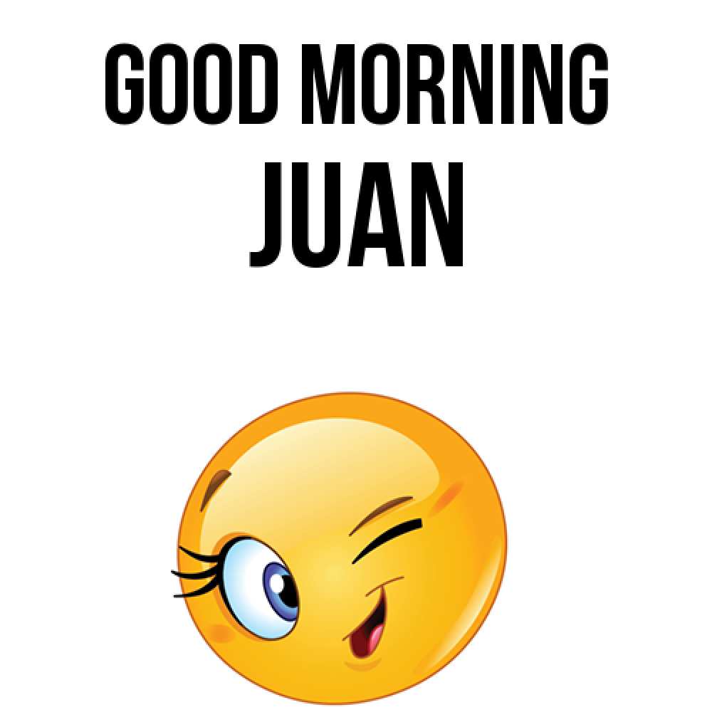 Greetings card с именем, Juan Good morning хорошее настроение Greetings with text for free download 