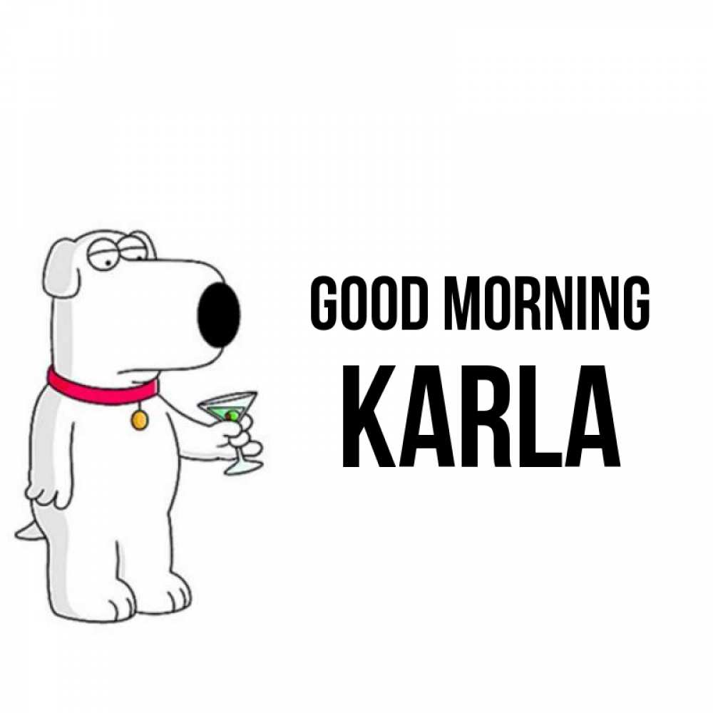 Greetings card с именем, Karla Good morning герои мультфильмов белый пес Greetings with text for free download 