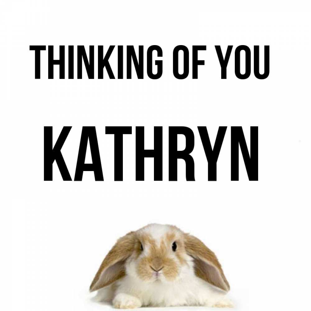 Greetings card с именем, Kathryn Thinking of you подписать своими руками онлайн Greetings with text for free download 