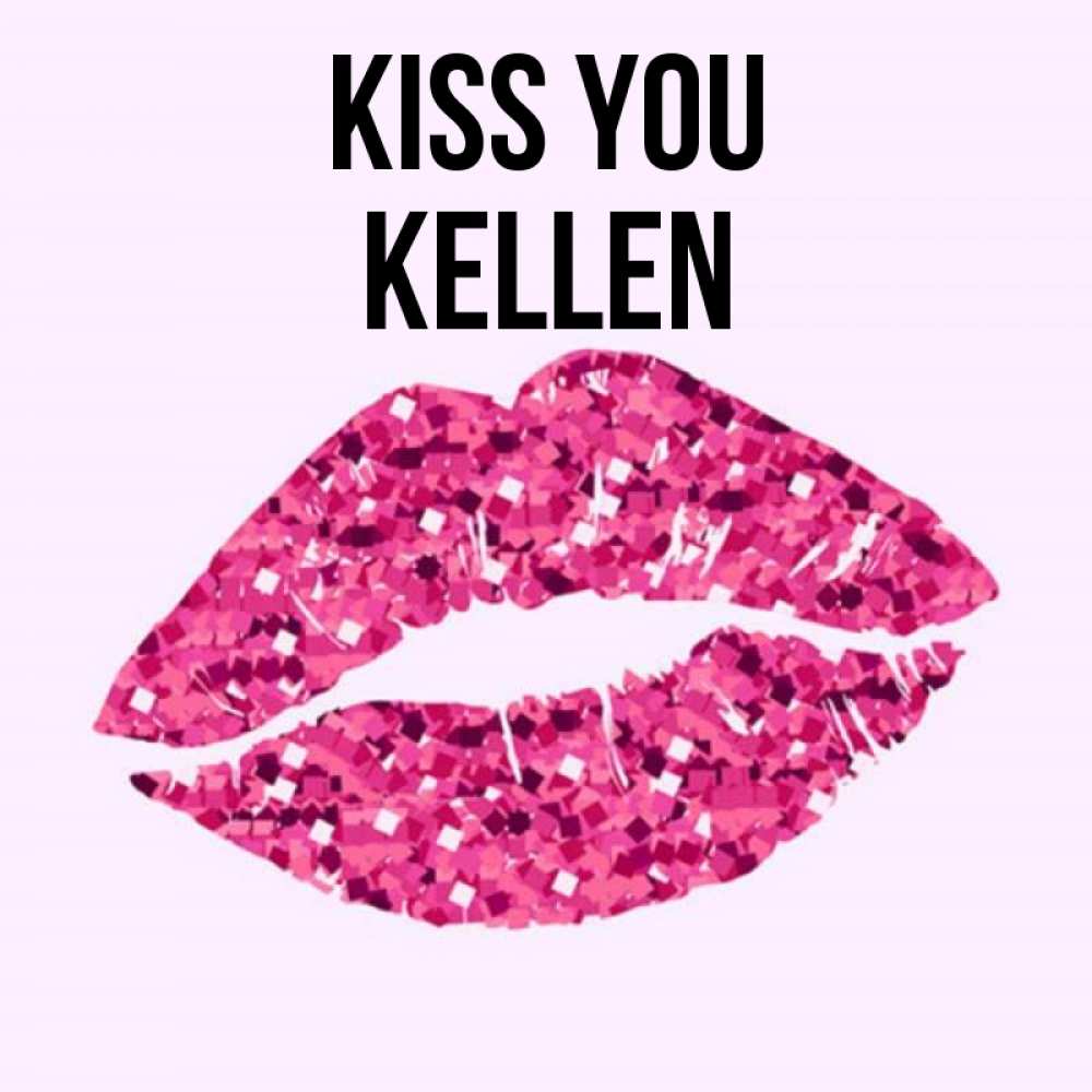 Greetings card с именем, Kellen Kiss you открытка с женскими губами и поцелуем для парня Greetings with text for free download 