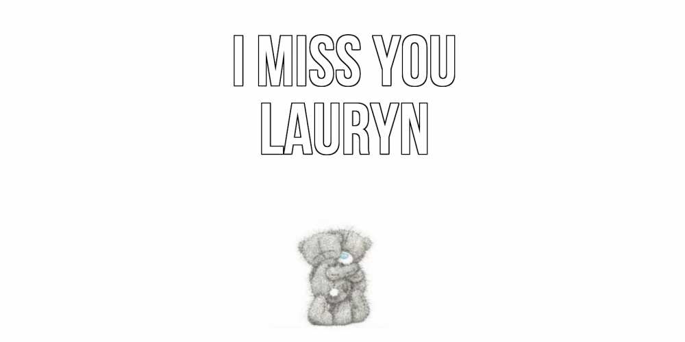 Greetings card с именем, Lauryn I miss you мишки Greetings with text for free download 
