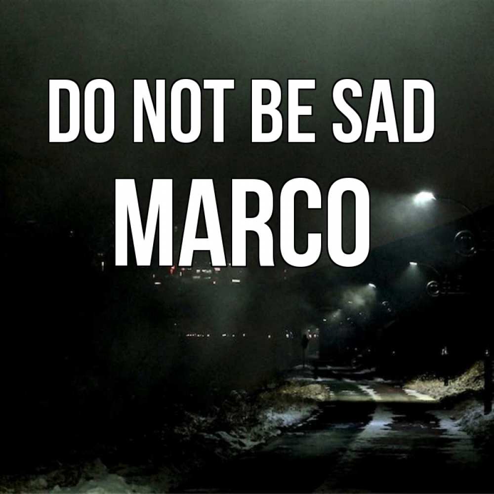 Greetings card с именем, Marco Do not be sad фонари Greetings with text for free download 