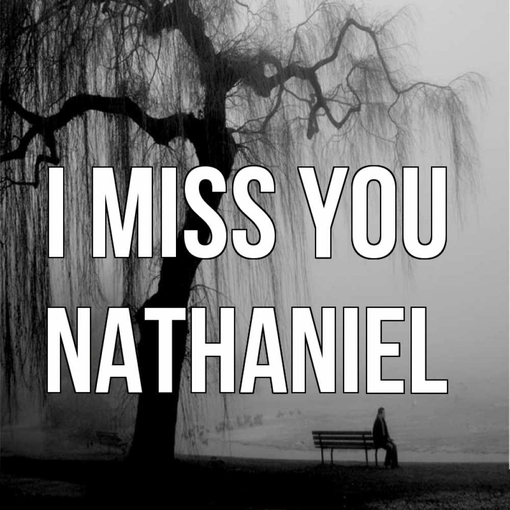 Greetings card с именем, Nathaniel I miss you лавочка под деревом я жду тебя Greetings with text for free download 