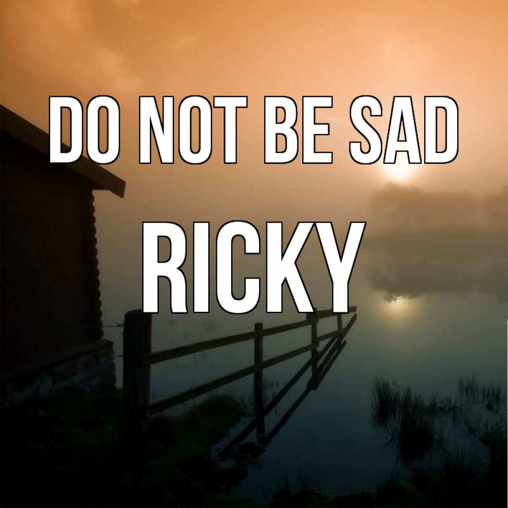 Greetings card с именем, Ricky Do not be sad дом у озера Greetings with text for free download 