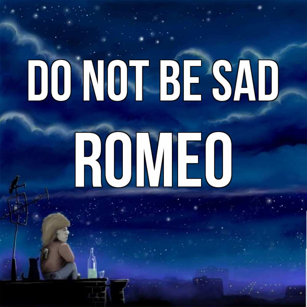 Greetings card с именем, Romeo Do not be sad город с крыши Greetings with text for free download 