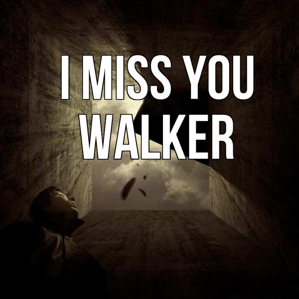 Greetings card с именем, Walker I miss you тут Greetings with text for free download 