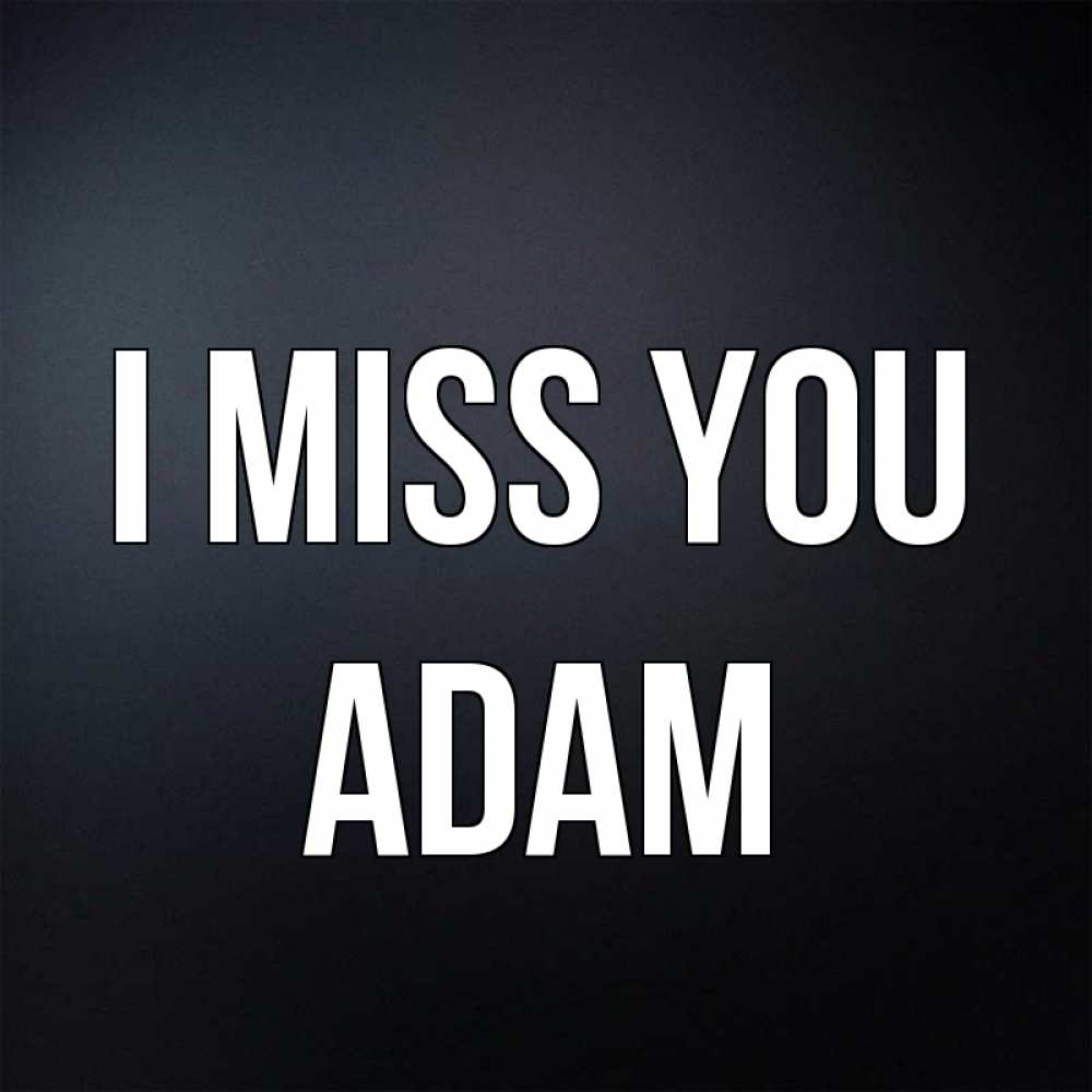 Greetings card с именем, Adam I miss you с подписью Greetings with text for free download 