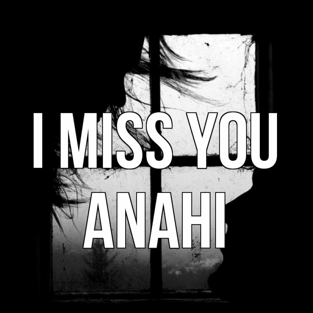 Greetings card с именем, Anahi I miss you силуэт Greetings with text for free download 