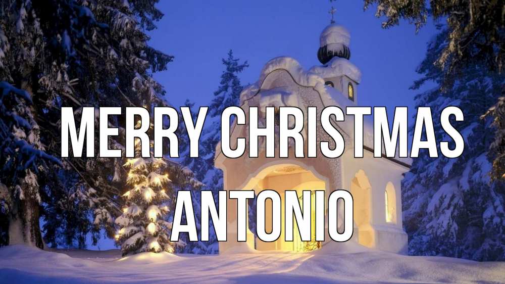 Greetings card с именем, Antonio Merry Christmas часовня Greetings with text for free download 