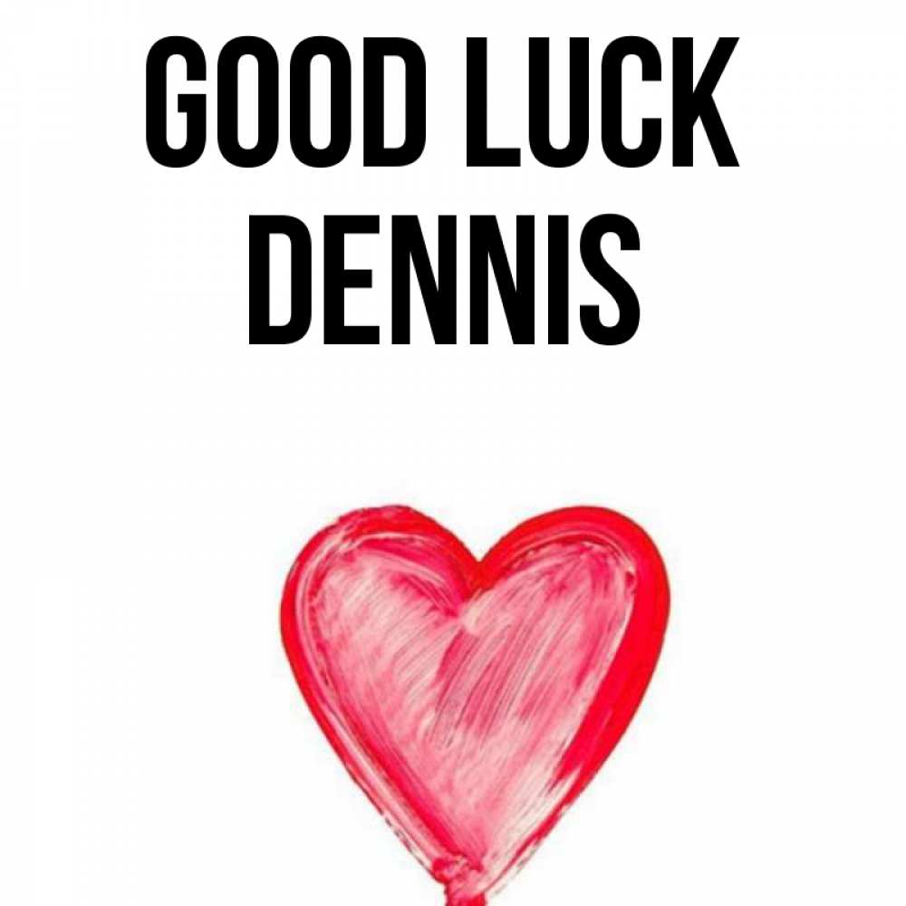 Greetings card с именем, Dennis Good luck рисунок маркером Greetings with text for free download 