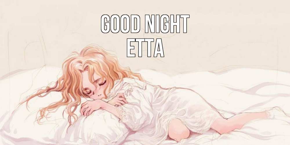 Greetings card с именем, Etta Good night рыжеволосая девочка в стиле аниме Greetings with text for free download 