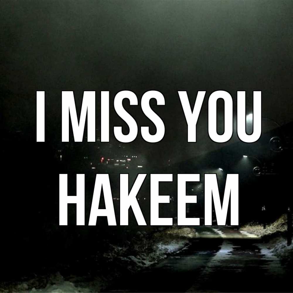Greetings card с именем, Hakeem I miss you окраина города Greetings with text for free download 