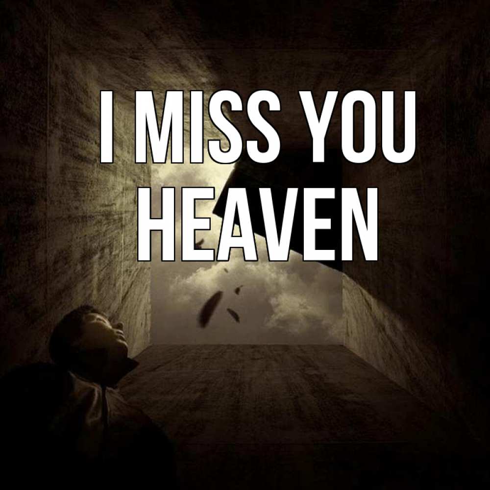 Greetings card с именем, Heaven I miss you тут Greetings with text for free download 
