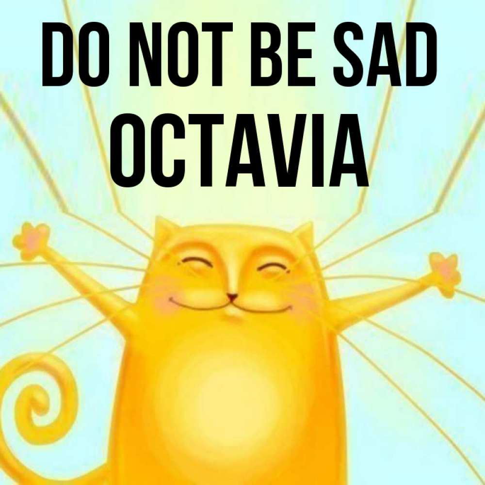 Greetings card с именем, Octavia Do not be sad обнимашки усатые Greetings with text for free download 