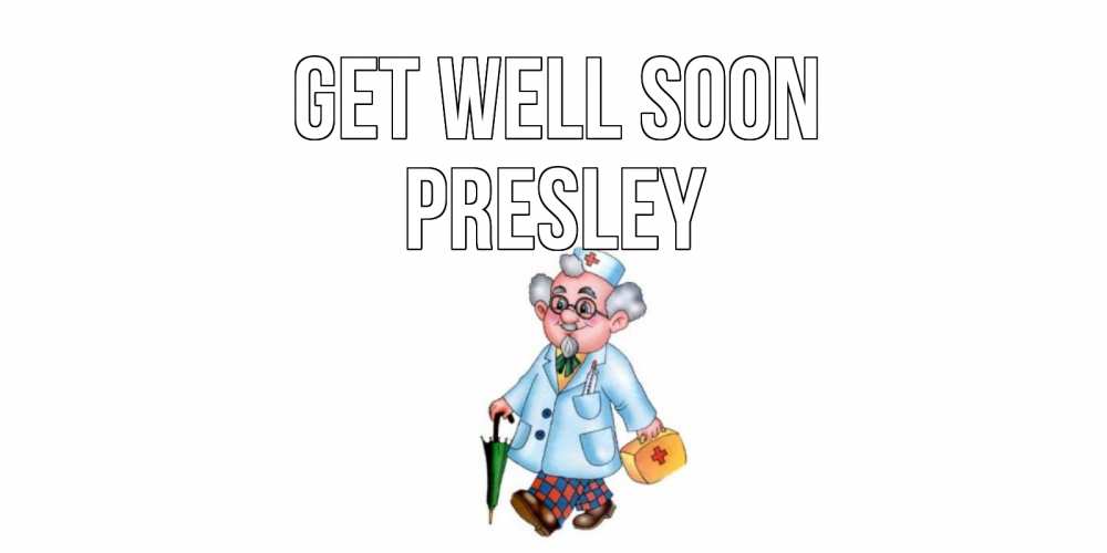 Greetings card с именем, Presley Get well soon не болей Greetings with text for free download 