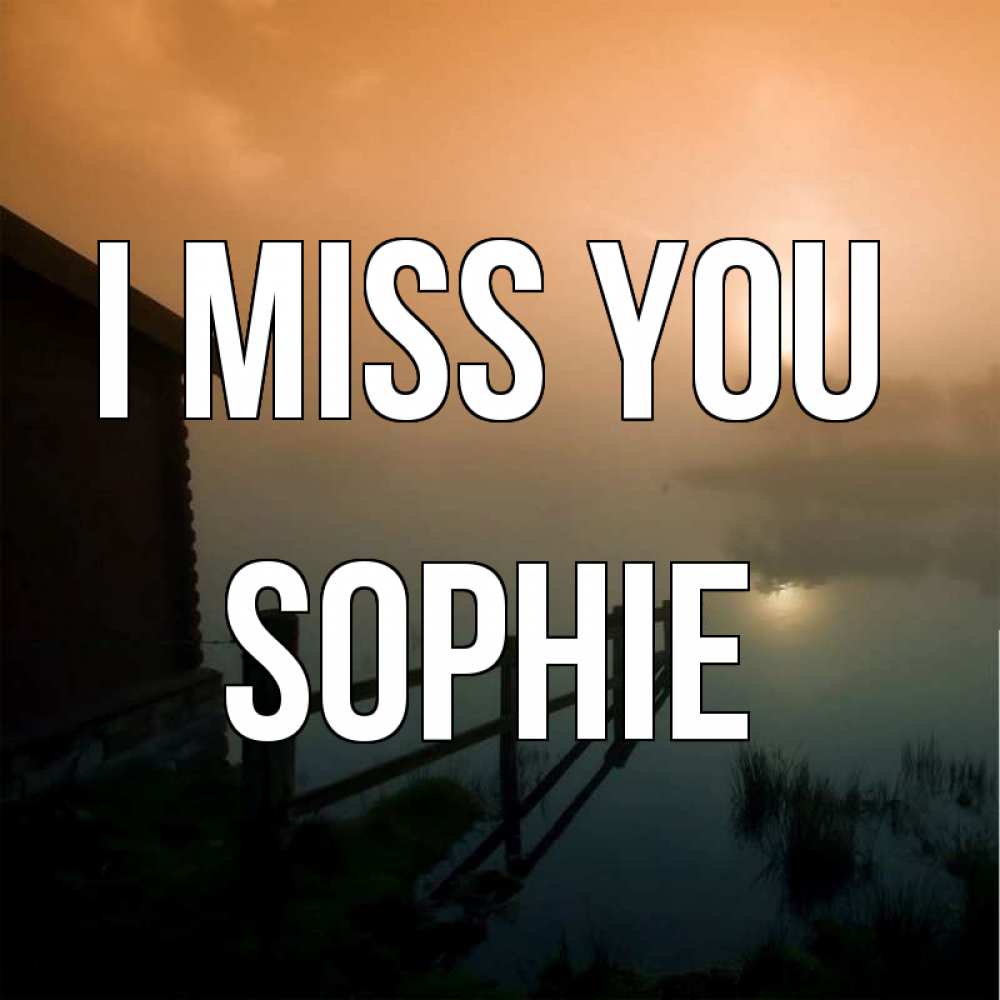 Greetings card с именем, Sophie I miss you приходи ко мне на чай Greetings with text for free download 
