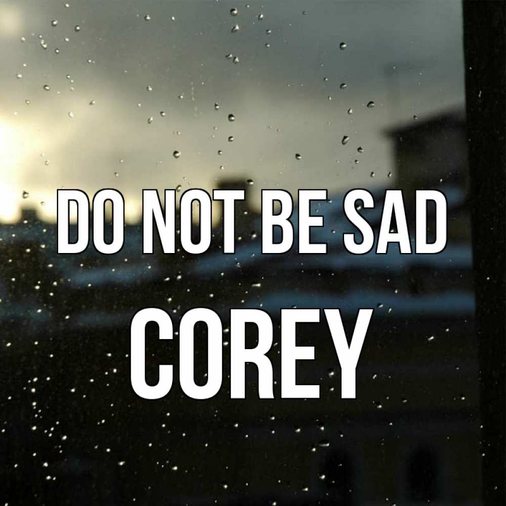 Greetings card с именем, Corey Do not be sad вид на крыши Greetings with text for free download 