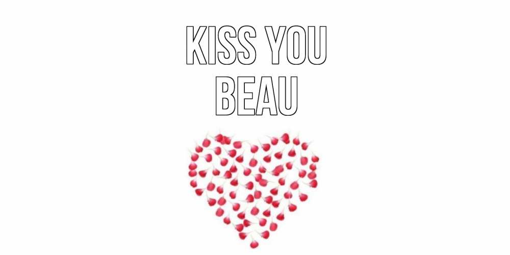 Greetings card с именем, Beau Kiss you сердце Greetings with text for free download 