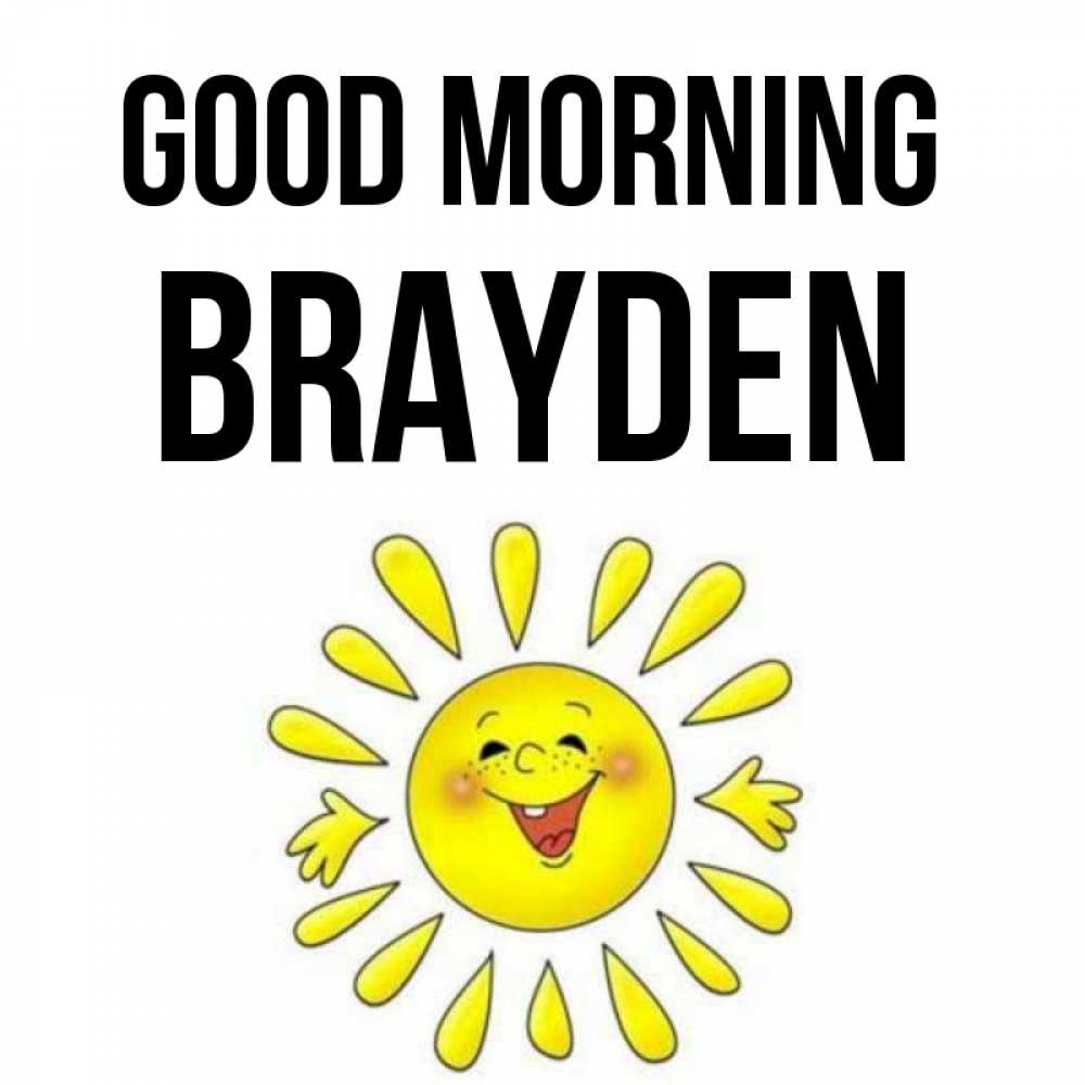 Greetings card с именем, Brayden Good morning улыбка Greetings with text for free download 