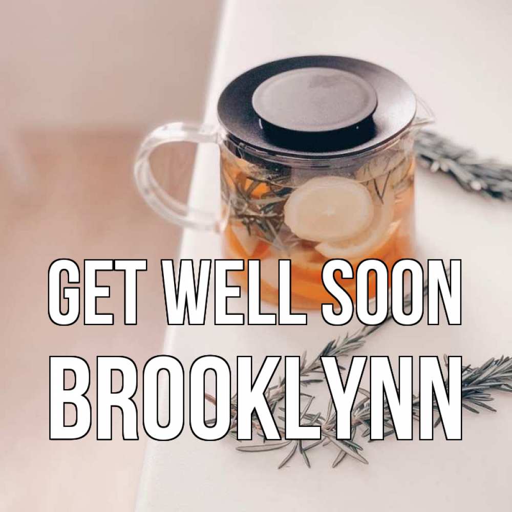 Greetings card с именем, Brooklynn Get well soon ну вы там держитесь Greetings with text for free download 