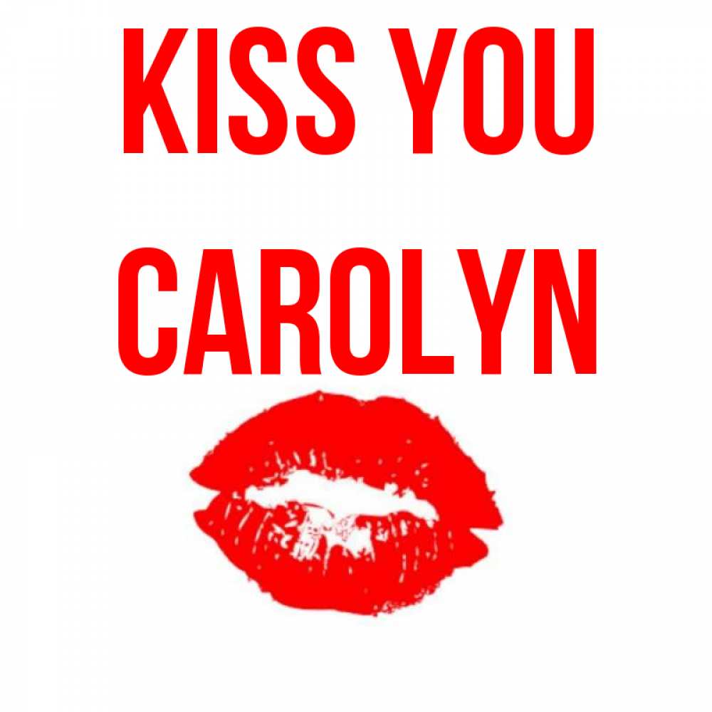 Greetings card с именем, Carolyn Kiss you помада и губы Greetings with text for free download 