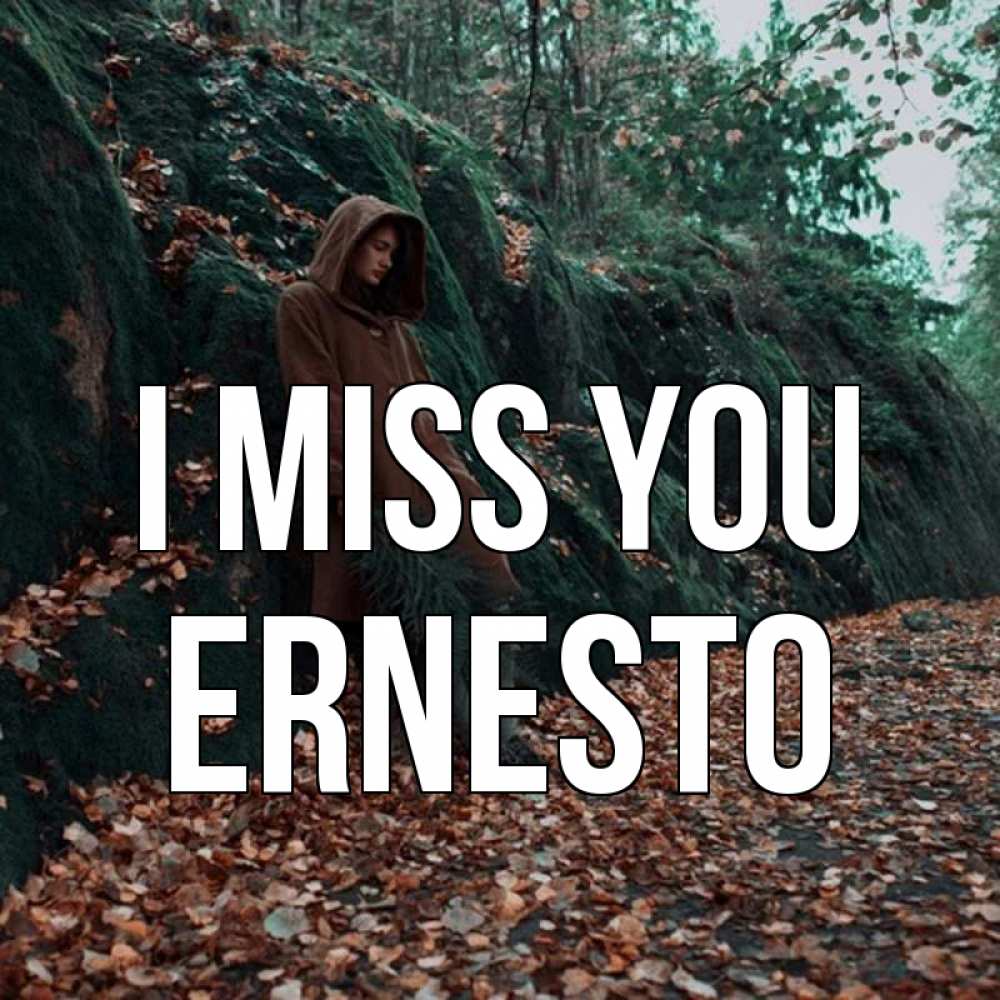 Greetings card с именем, Ernesto I miss you скука 1 Greetings with text for free download 