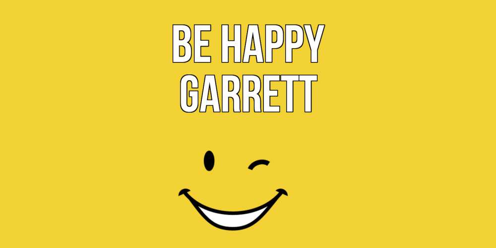 Greetings card с именем, Garrett Be happy смайл Greetings with text for free download 