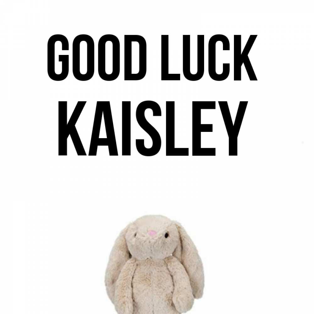 Greetings card с именем, Kaisley Good luck сайт создаватель открыток Greetings with text for free download 