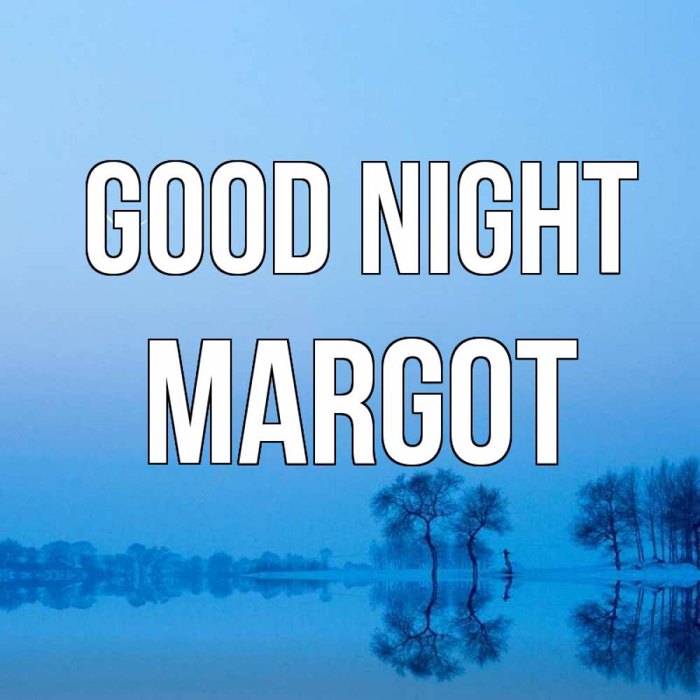 Greetings card с именем, Margot Good night весна Greetings with text for free download 