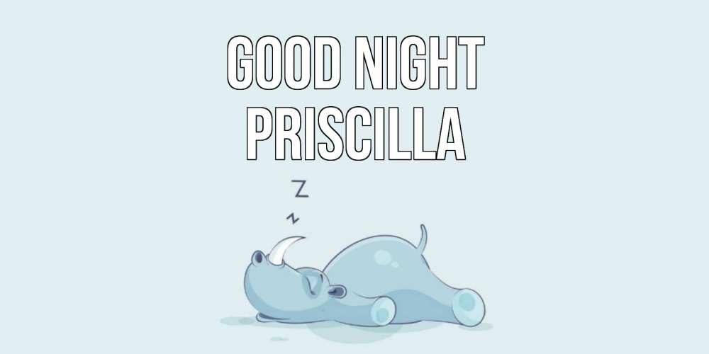 Greetings card с именем, Priscilla Good night сладких снов с носорогом Greetings with text for free download 