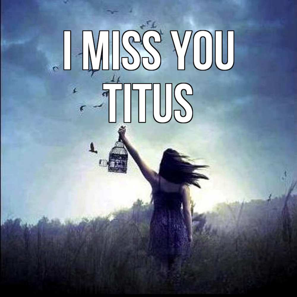 Greetings card с именем, Titus I miss you приходи ко мне Greetings with text for free download 