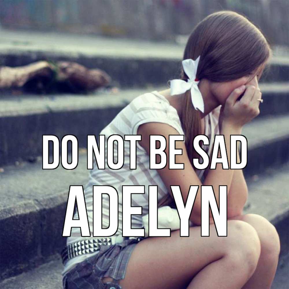 Greetings card с именем, Adelyn Do not be sad длинные волосы и белый бант Greetings with text for free download 