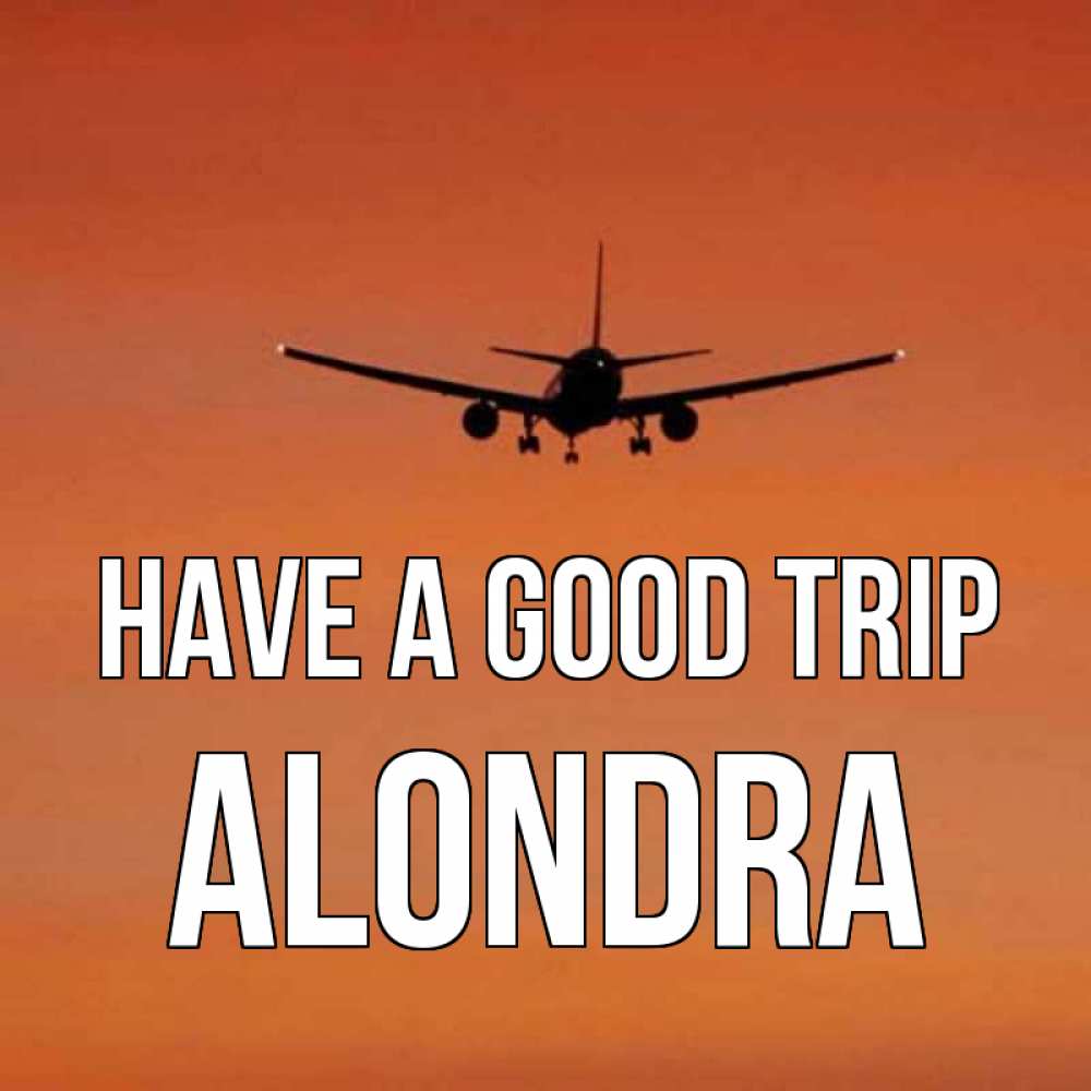 Greetings card с именем, Alondra Have a good trip силуэт самолета Greetings with text for free download 