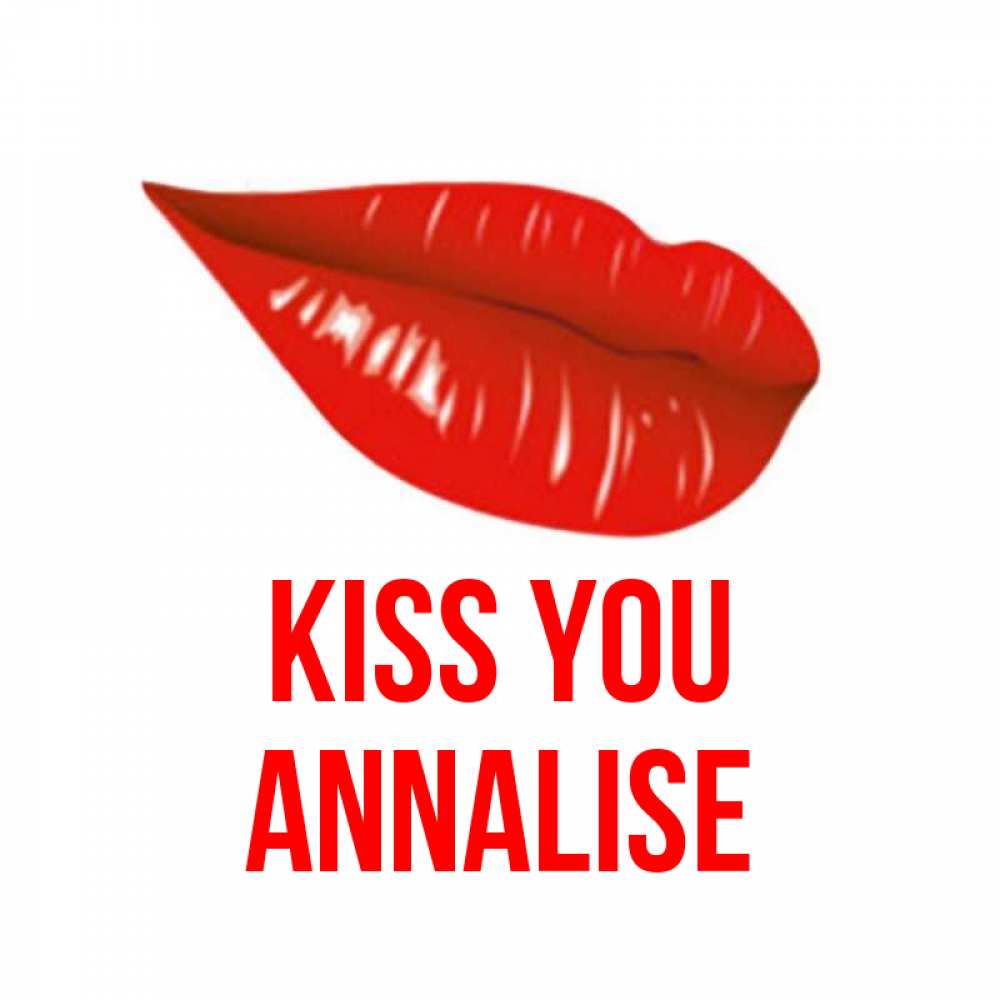 Greetings card с именем, Annalise Kiss you губы на открытке Greetings with text for free download 