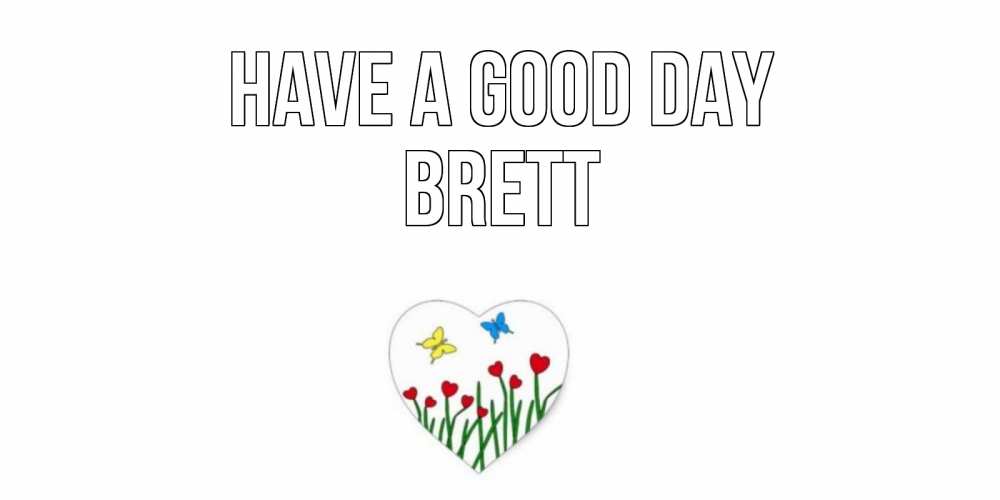 Greetings card с именем, Brett Have a good day позитив Greetings with text for free download 