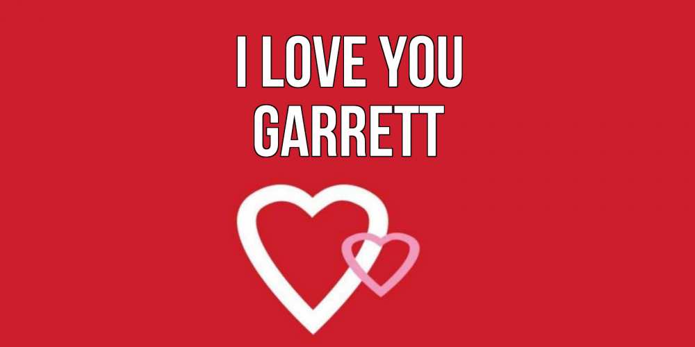 Greetings card с именем, Garrett I love you сердце Greetings with text for free download 