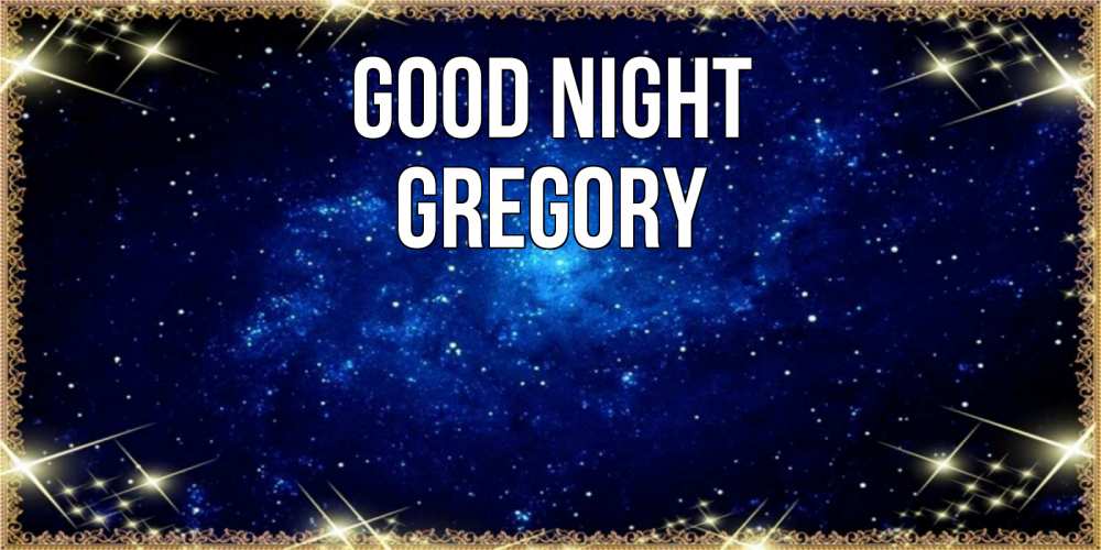 Greetings card с именем, Gregory Good night открытки перед сном Greetings with text for free download 