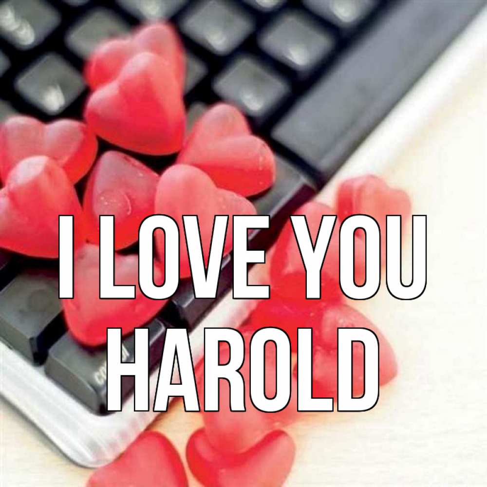 Greetings card с именем, Harold I love you конфеты в виде сердец Greetings with text for free download 