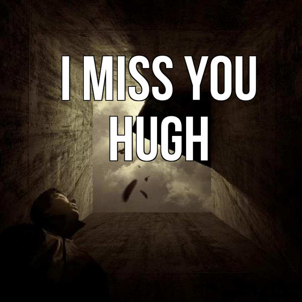 Greetings card с именем, Hugh I miss you тут Greetings with text for free download 