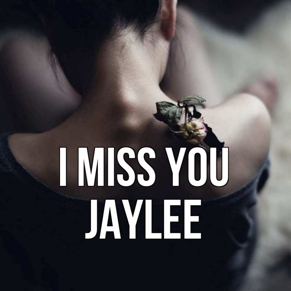 Greetings card с именем, Jaylee I miss you засох цветок Greetings with text for free download 