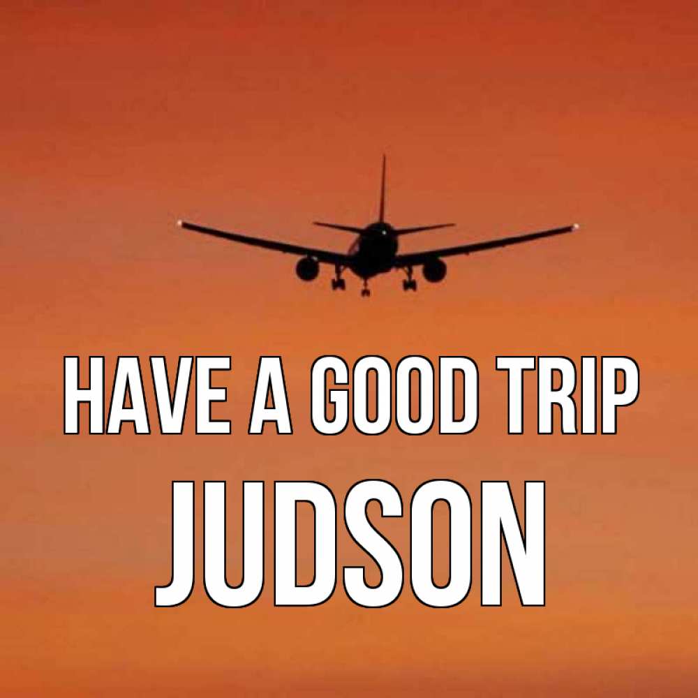 Greetings card с именем, Judson Have a good trip силуэт самолета Greetings with text for free download 