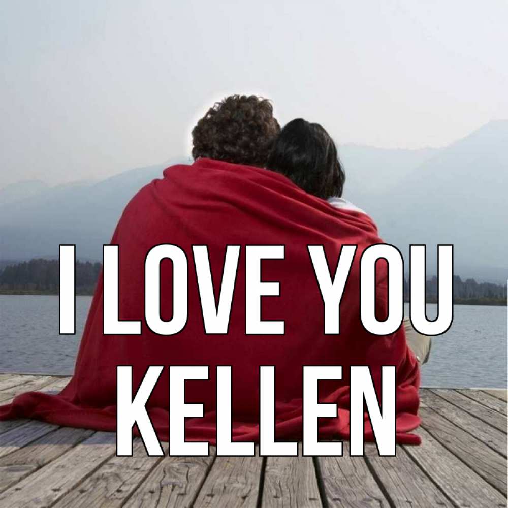 Greetings card с именем, Kellen I love you плед Greetings with text for free download 