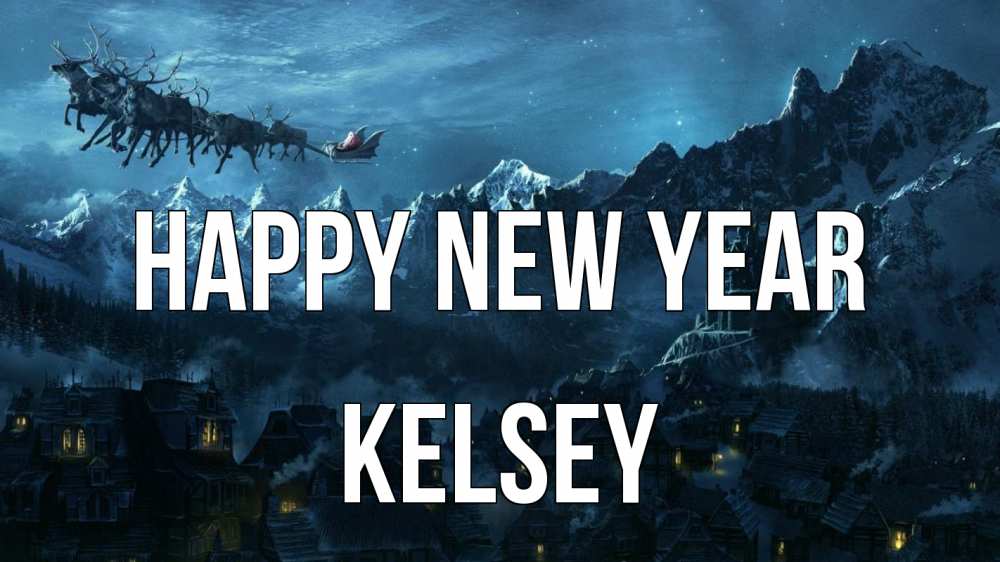 Greetings card с именем, Kelsey Happy New Year дед мороз олени Greetings with text for free download 