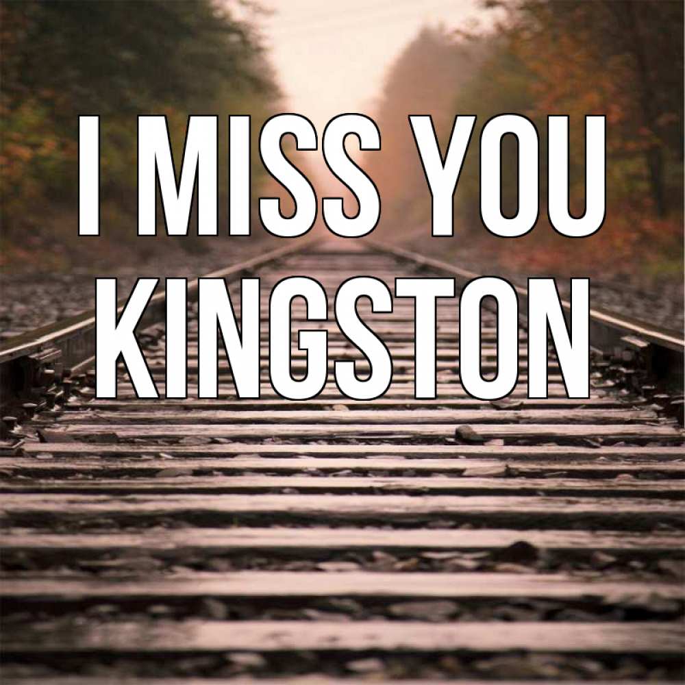 Greetings card с именем, Kingston I miss you приезжай Greetings with text for free download 