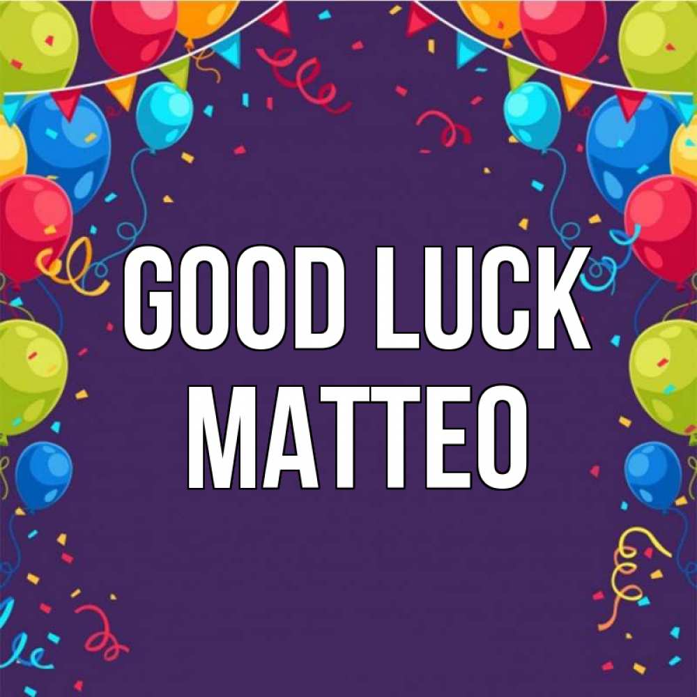 Greetings card с именем, Matteo Good luck шары Greetings with text for free download 