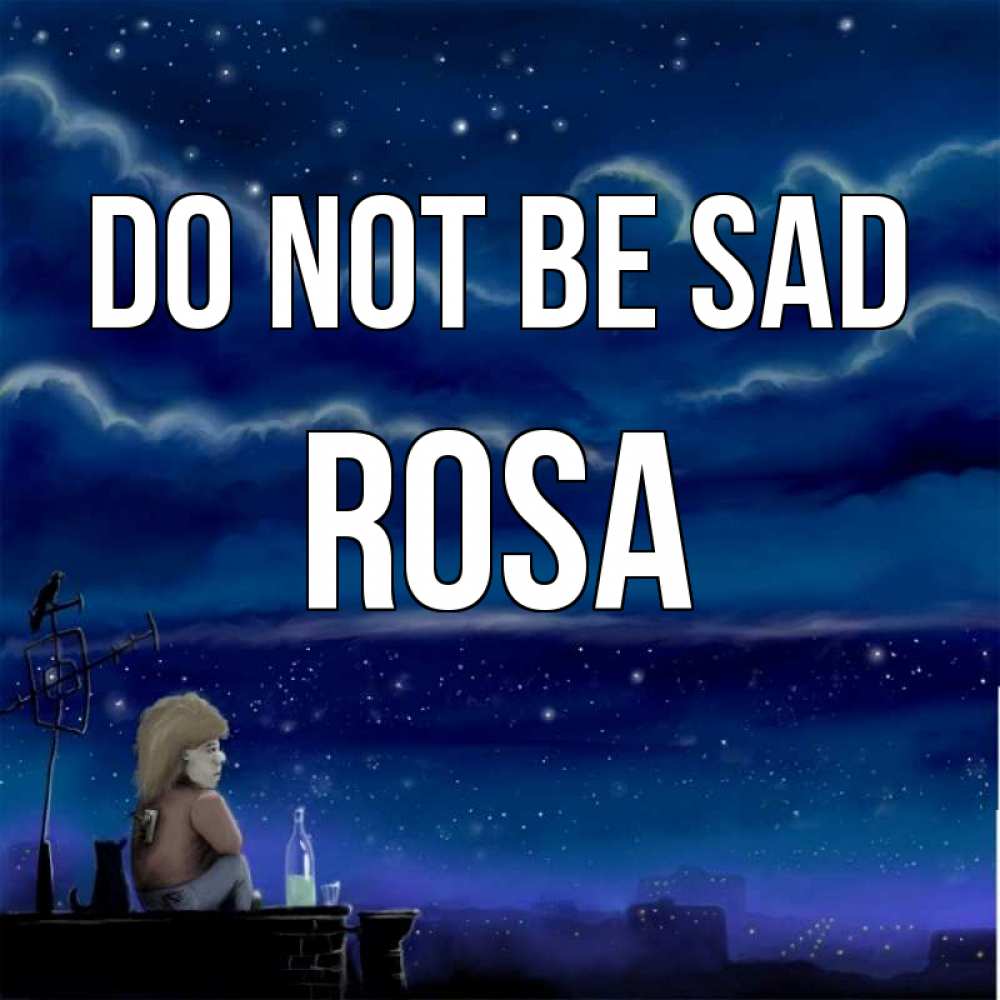 Greetings card с именем, Rosa Do not be sad город с крыши Greetings with text for free download 