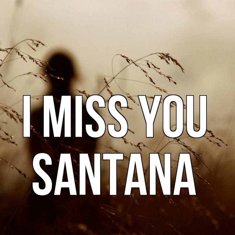 Greetings card с именем, Santana I miss you силуэт девушки Greetings with text for free download 